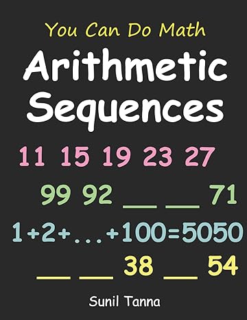 you can do math arithmetic sequences 1st edition sunil tanna 1790800692, 978-1790800698