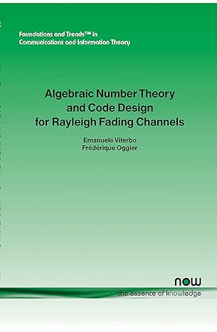 algebraic number theory and code design for rayleigh fading channels 1st edition f oggier ,e viterbo
