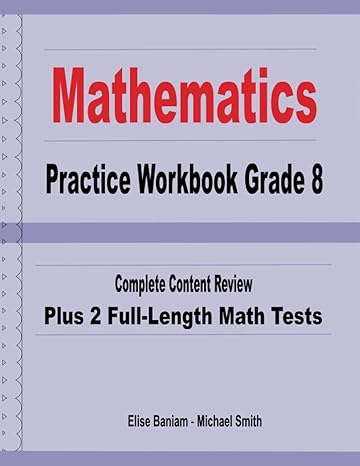 mathematics practice workbook grade 8 complete content review plus 2 full length math tests 1st edition elise