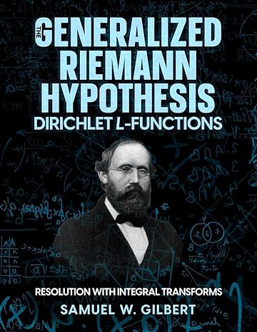 the generalized riemann hypothesis dirichlet l functions resolution with integral transforms 1st edition
