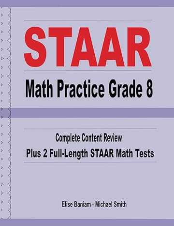 staar math practice grade 8 complete content review plus 2 full length staar math tests 1st edition elise