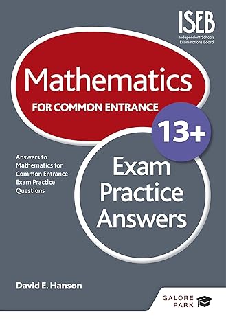mathematics for common entrance 13+ exam practice answers uk edition david e hanson 1471846954, 978-1471846953