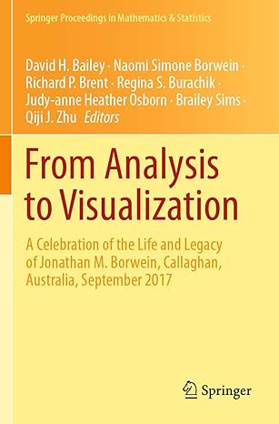 from analysis to visualization a celebration of the life and legacy of jonathan m borwein callaghan australia