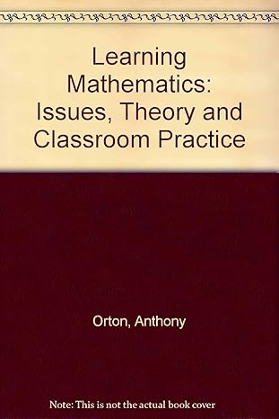 learning mathematics issues theory and classroom practice 1st edition anthony orton 0304313696, 978-0304313693