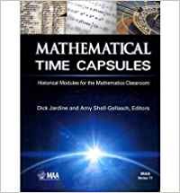 mathematical time capsules historical modules for the mathematics classroom uk edition dick jardine ,amy