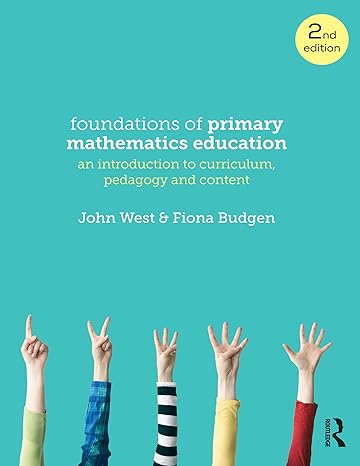 foundations of primary mathematics education an introduction to curriculum pedagogy and content 2nd edition