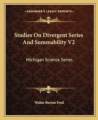 studies on divergent series and summability v2 michigan science series 1st edition walter burton ford