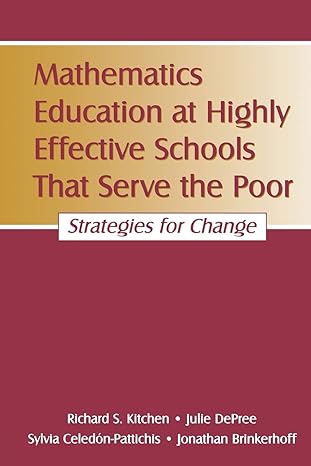 mathematics education at highly effective schools that serve the poor 1st edition richard s kitchen ,julie