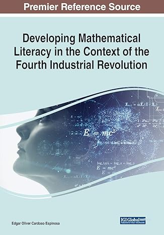 developing mathematical literacy in the context of the fourth industrial revolution 1st edition edgar oliver