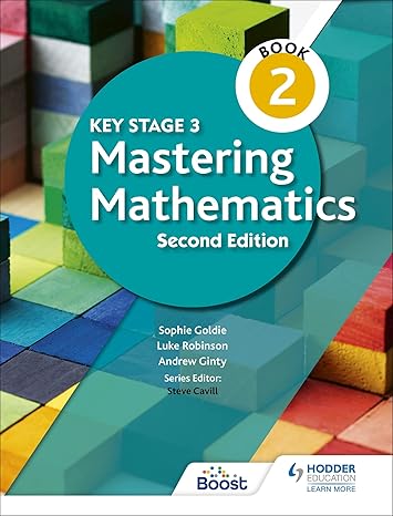 key stage 3 mastering mathematics book 2 1st edition sophie goldie ,andrew ginty ,luke robinson 1398308404,