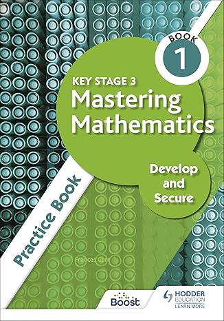 key stage 3 mastering mathematics develop and secure practice book 1 1st edition frances carr 1398308420,