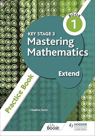 key stage 3 mastering mathematics extend practice book 1 1st edition heather davis 1398308447, 978-1398308442