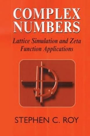 complex numbers lattice simulation and zeta function applications 1st edition s c roy 1904275257,