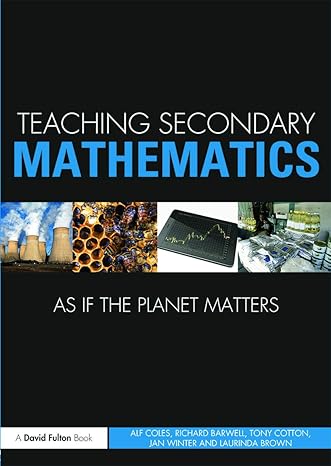 teaching secondary mathematics as if the planet matters 1st edition alf coles ,richard barwell ,tony cotton