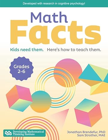 math facts kids need them heres how to teach them 1st edition jonathan brendefur ,sam strother 173732900x,