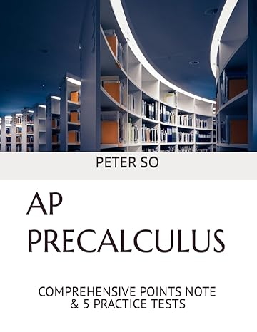 ap precalculus comprehensive points note and 5 practice tests 1st edition peter so b0cwysbctw, 979-8989920525