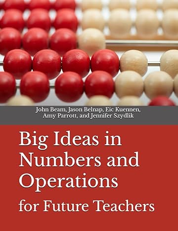 big ideas in numbers and operations for future teachers 1st edition jennifer szydlik ,john beam ,jason belnap