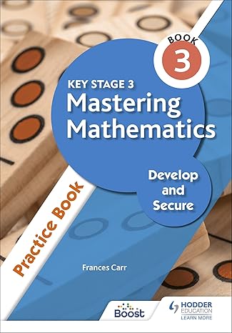 key stage 3 mastering mathematics develop and secure practice book 3 1st edition frances carr 1398308471,