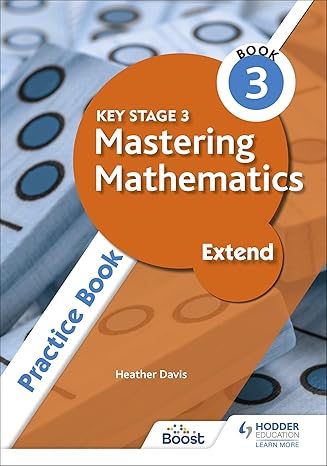 key stage 3 mastering mathematics extend practice book 3 1st edition heather davis 139830848x, 978-1398308480