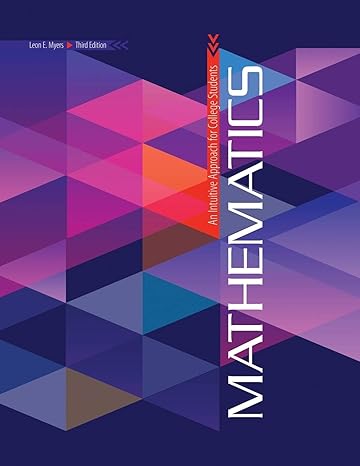 mathematics an intuitive approach for college students 3rd edition leon e myers ,andrew hugine 1524956376,