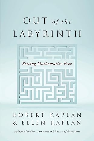 out of the labyrinth setting mathematics free 1st edition robert kaplan ,ellen kaplan 1608198707,