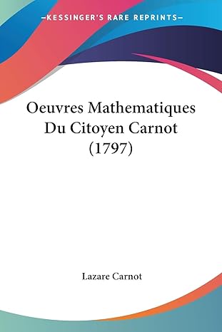 oeuvres mathematiques du citoyen carnot 1st edition lazare carnot 1104198533, 978-1104198534