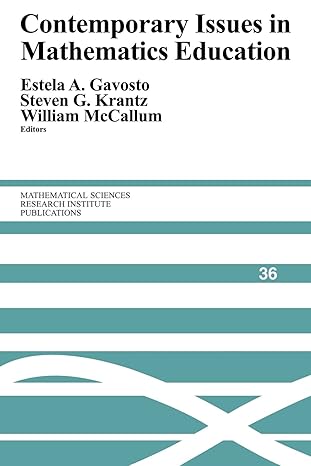 contemporary issues in mathematics education 1st edition estela a gavosto ,steven g krantz ,william mccallum