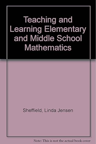 teaching and learning elementary and middle school mathematics 3rd edition linda jensen sheffield ,christine