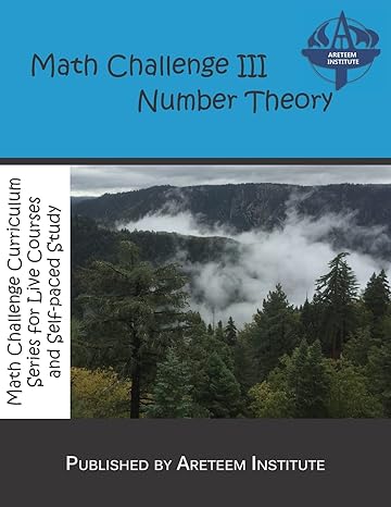 math challenge iii number theory 1st edition areteem institute ,kevin wang ph d ,john lensmire ,david reynoso