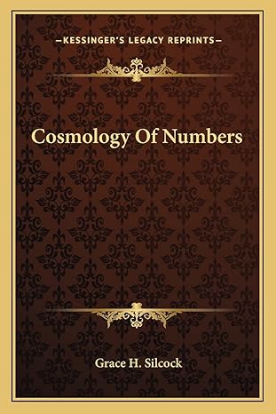 cosmology of numbers 1st edition grace h silcock 1162943203, 978-1162943206