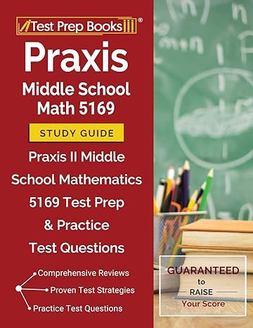 praxis middle school math 5169 study guide praxis ii middle school mathematics 5169 test prep and practice