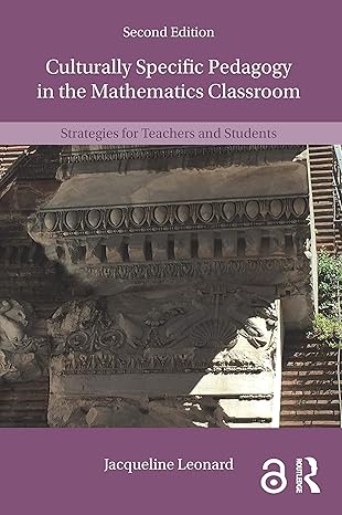 culturally specific pedagogy in the mathematics classroom strategies for teachers and students 2nd edition