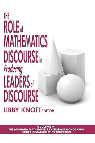 the role of mathematics discourse in producing leaders of discourse 1st edition libby knott 1607522829,