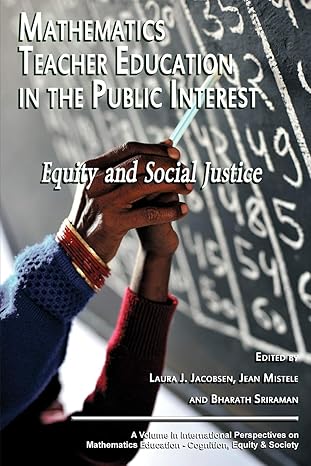 mathematics teacher education in the public interest equity and social justice 1st edition laura j jacobsen