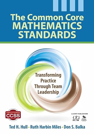 the common core mathematics standards transforming practice through team leadership 1st edition ted h hull