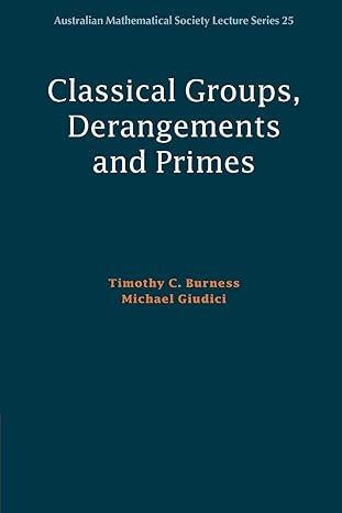 classical groups derangements and primes 1st edition timothy c burness ,michael giudici 1107629446,