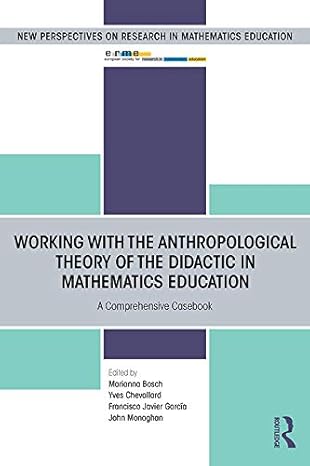 working with the anthropological theory of the didactic in mathematics education a comprehensive casebook 1st