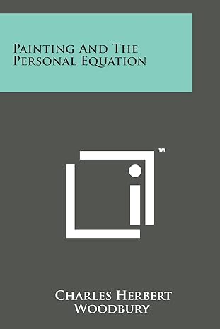 painting and the personal equation 1st edition charles herbert woodbury 1498188915, 978-1498188913