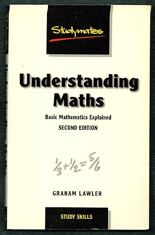 understanding maths basic mathematics for adults explained revised edition graham lawler 1842850237,