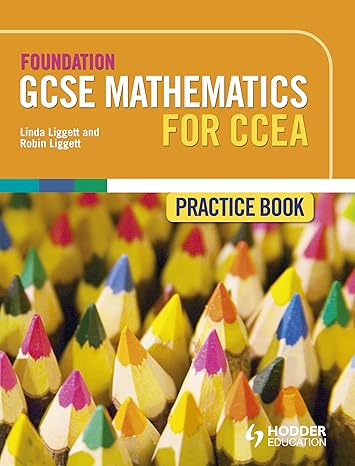 foundation gcse mathematics for ccea practice book 1st edition linda liggett 1471800822, 978-1471800825