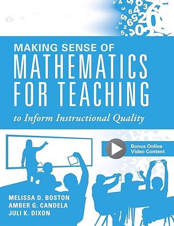 making sense of mathematics for teaching to inform instructional quality 1st edition melissa d boston ,amber