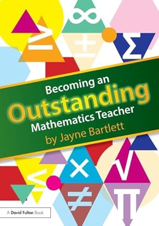 becoming an outstanding mathematics teacher 1st edition jayne bartlett 0415831148, 978-0415831147