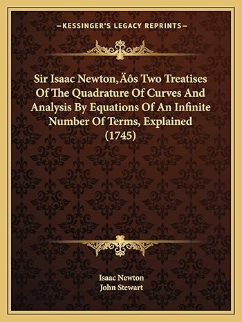 sir isaac newtons two treatises of the quadrature of curves and analysis by equations of an infinite number