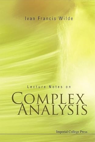 lecture notes on complex analysis 1st edition ivan francis wilde 1860946437, 978-1860946431