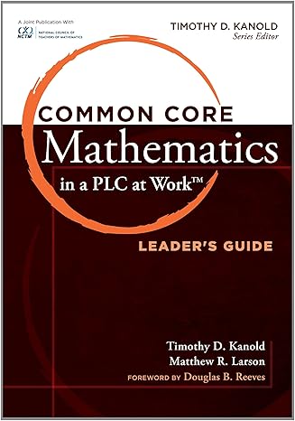 common core mathematics in a plc at work leaders guide ldg edition matthew r larson ,timothy d kanold