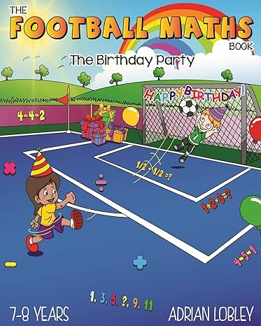 the football maths book the birthday party a key stage 1 and key stage 2 maths book for children who love
