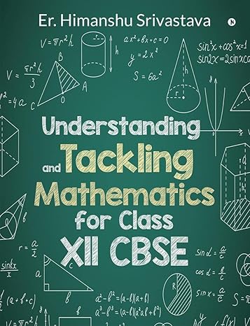 understanding and tackling mathematics for class xll cbse 1st edition er himanshu srivastava 1685866301,
