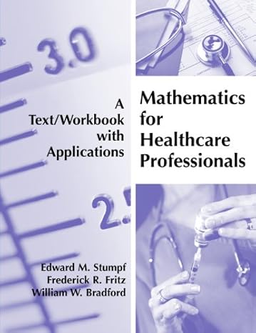 mathematics for healthcare professionals a text/workbook with applications workbook edition edward stumpf