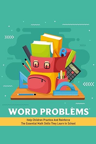 word problems help children practice and reinforce the essential math skills they learn in school 1st edition