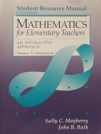 student resource manual to accompany mathematics for elementary teachers an interactive approach 2nd edition